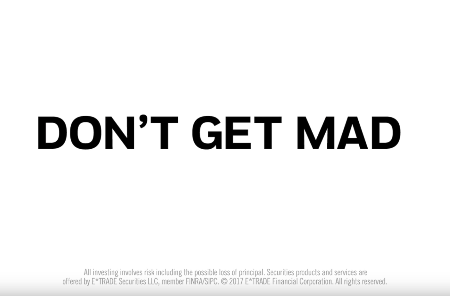 ETrade’s New “Don’t Get Mad” Campaign Is All Problem, No Solution — But I’m Rooting For It Anyway